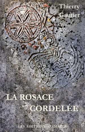 La rosace cordelée - Thierry Gautier