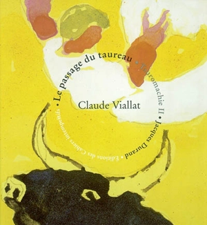 Tauromachie. Vol. 2. Le passage du taureau - Claude Viallat