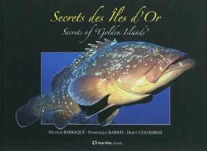 Secrets des îles d'Or. Secrets of golden islands - Nicolas Barraqué