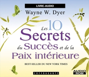 Les 10 secrets du succès et de la paix intérieure - Wayne W. Dyer