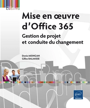 Mise en oeuvre d'Office 365 : gestion de projet et conduite du changement - Denis Meingan