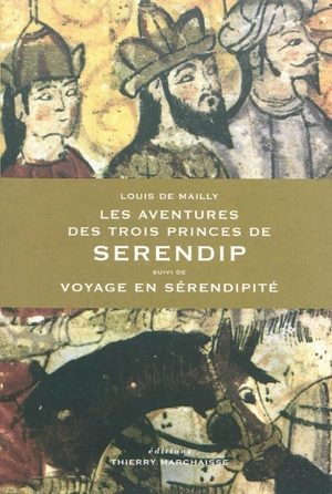 Les aventures des trois princes de Serendip. Voyage en sérendipité - Louis de Mailly