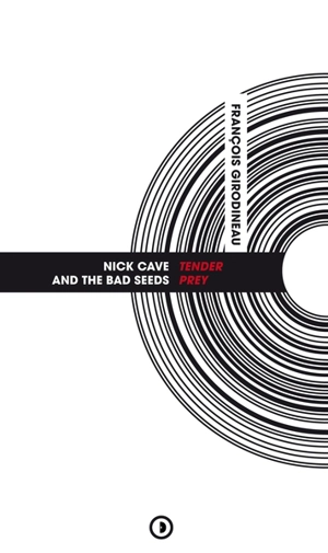 Nick Cave and the Bad Seeds : Tender prey - François Girodineau