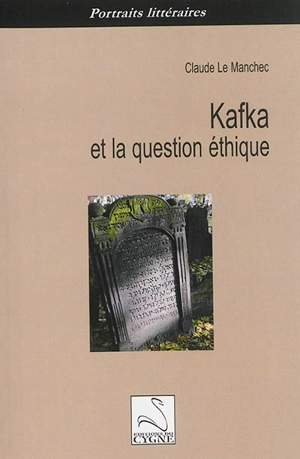 Kafka et la question éthique - Claude Le Manchec