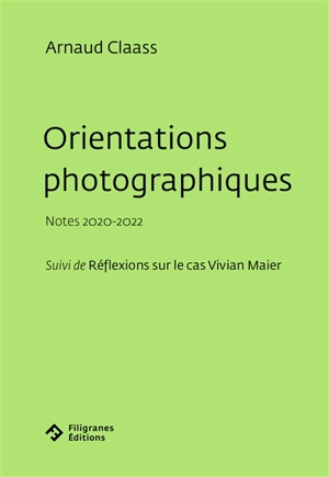 Orientations photographiques : notes 2020-2022. Réflexions sur le cas Vivian Maier - Arnaud Claass