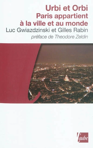 Urbi et orbi : Paris appartient à la ville et au monde - Luc Gwiazdzinski