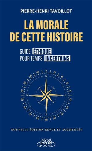 La morale de cette histoire : guide éthique pour temps incertains - Pierre-Henri Tavoillot