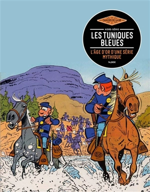 Les cahiers de la BD, hors série. Les Tuniques bleues : l'âge d'or d'une série mythique