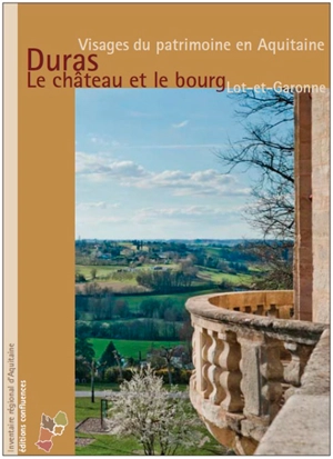 Duras, le château et le bourg : Lot-et-Garonne - Bernard Pousthomis