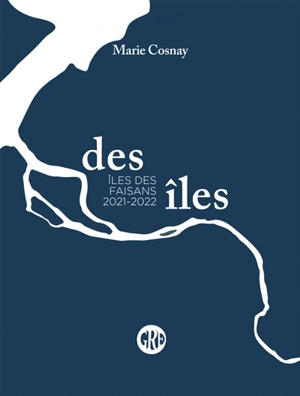 Des îles. Vol. 2. Iles des Faisans 2021-2022 - Marie Cosnay