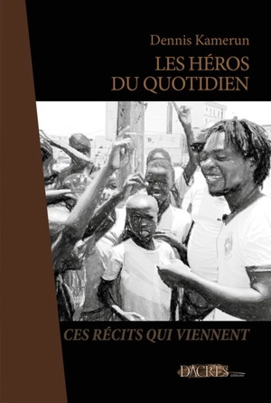 Les héros du quotidien - Dennis Kamerun