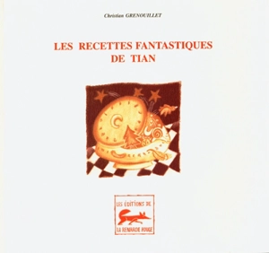 Les recettes fantastiques de Tian - Christian Grenouillet