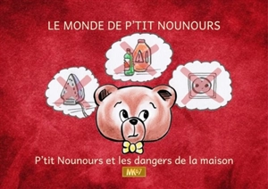 Le monde de P'tit Nounours. P'tit Nounours et les dangers de la maison - Nadia Meyer