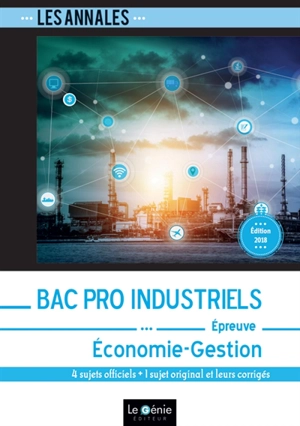 Annales bac pro industriels : épreuve, économie-gestion : 4 sujets officiels + 1 sujet original et leurs corrigés - Djamel Badaoui