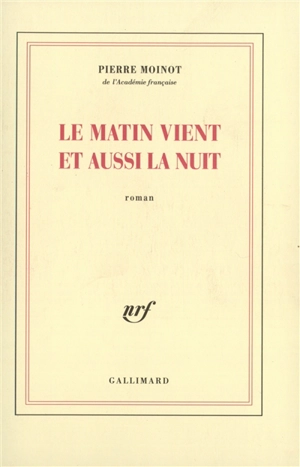 Le matin vient et aussi la nuit - Pierre Moinot