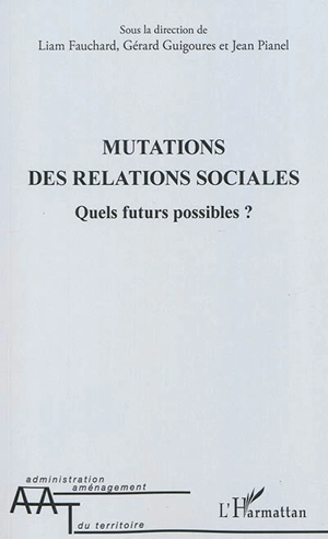 Mutations des relations sociales : quels futurs possibles ?