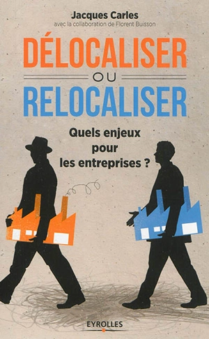 Délocaliser ou relocaliser : quels enjeux pour les entreprises ? - Jacques Carles