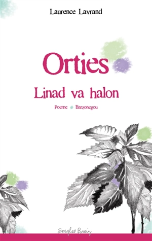 Orties : poème. Linad va halon : barzonegou - Laurence Lavrand