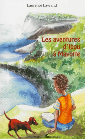 Les aventures d'Ibou à Mayotte - Laurence Lavrand