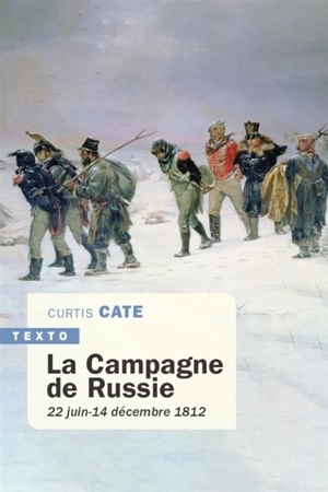 La campagne de Russie : 22 juin-14 décembre 1812 - Curtis Cate