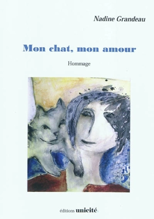 Mon chat, mon amour : hommage - Nadine Grandeau