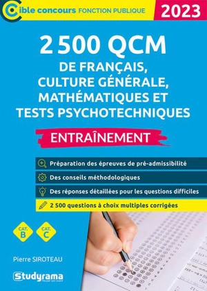 2.500 QCM de français, culture générale, mathématiques et tests psychotechniques : entraînement : cat. B, cat C., 2023 - Pierre Siroteau