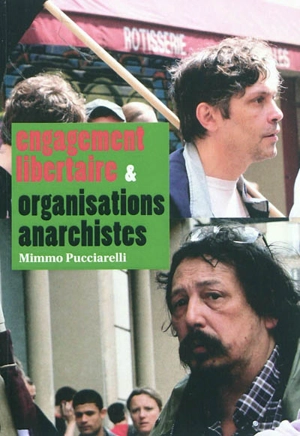 Engagement libertaire & organisations anarchistes : entretiens avec Laurent Fouillard et Jean-Louis Phan-Van - Mimmo Pucciarelli