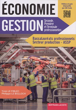 Economie gestion : seconde, première et terminale professionnelles : baccalauréats professionnels, secteur production-ASSP - Yvon Le Fiblec