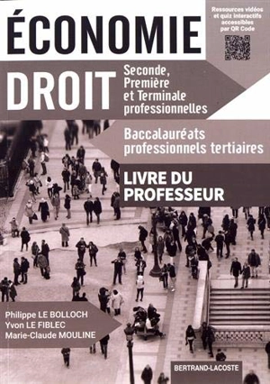 Economie, droit : seconde, première et terminale professionnelles, baccalauréats professionnels tertiaires : nouveau programme, livre du professeur - Philippe Le Bolloch