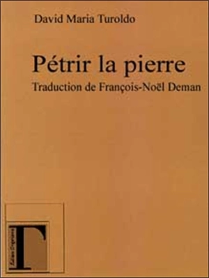 Pétrir la pierre - David Maria Turoldo