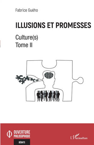 Culture(s). Vol. 2. Illusions et promesses - Fabrice Guého