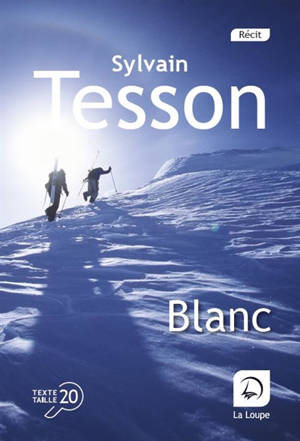 Blanc : récit - Sylvain Tesson
