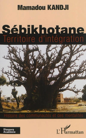 Sébikhotane, territoire d'intégration : histoire des communautés et des mentalités - Mamadou Kandji