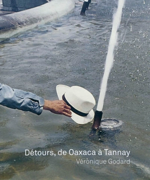 Détours, de Oaxaca à Tannay - Véronique Godard