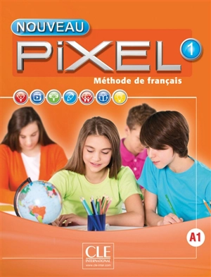 Nouveau Pixel 1, A1 : méthode de français : livre de l'élève - Catherine Favret