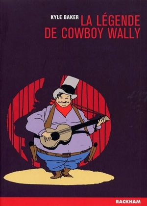 La légende de Cowboy Wally - Kyle Baker