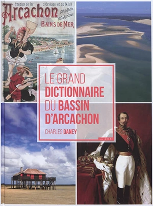 Le grand dictionnaire du bassin d'Arcachon - Charles Daney