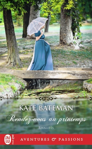 Rivalités. Vol. 1. Rendez-vous au printemps - Kate C. Bateman