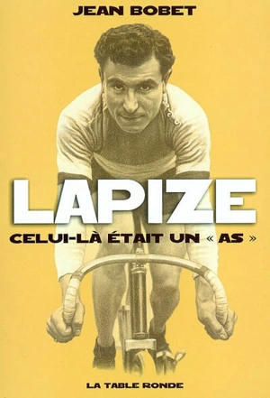 Lapize : celui-là était un as - Jean Bobet