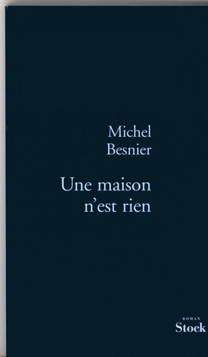 Une maison n'est rien - Michel Besnier