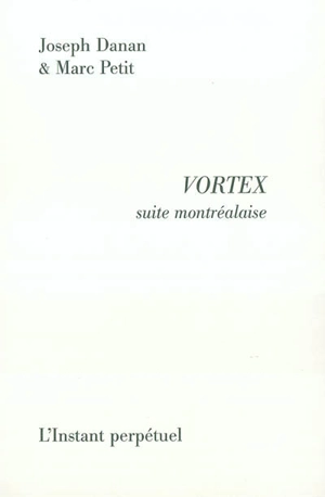 Vortex : suite montréalaise - Joseph Danan