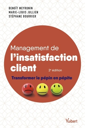 Management de l'insatisfaction client : transformer le pépin en pépite - Benoît Meyronin