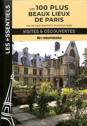 Les 100 plus beaux lieux de Paris. The 100 most beautiful places in Paris - Francis Lecompte