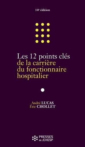 Les 12 points clés de la carrière du fonctionnaire hospitalier - André Lucas