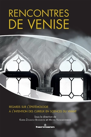 Rencontres de Venise : regards sur l'épistémologie à l'intention des curieux en sciences du vivant