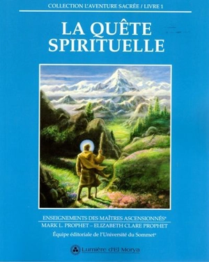 La quête spirituelle : Livre 1 : Enseignements des Maîtres ascensionnés - Mark L. Prophet