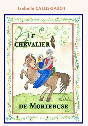 Le chevalier de Mortebuse - Isabelle Callis-Sabot