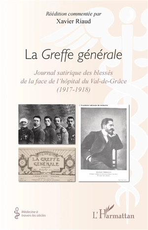 La Greffe générale : journal satirique des blessés de la face de l'hôpital du Val-de-Grâce (1917-1918)