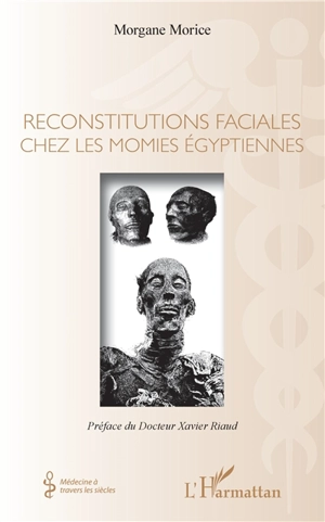 Reconstitutions faciales chez les momies égyptiennes - Morgane Morice