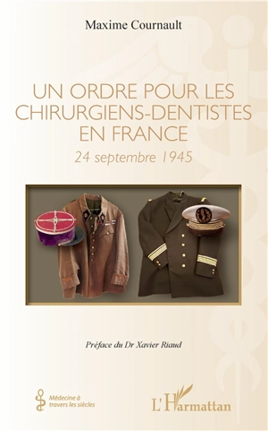 Un ordre pour les chirurgiens-dentistes en France : 24 septembre 1945 - Maxime Cournault